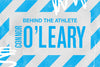 BEHIND THE ATHLETE: CONNOR O’LEARY