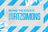 BEHIND THE ATHLETE: SEAN FITZSIMONS